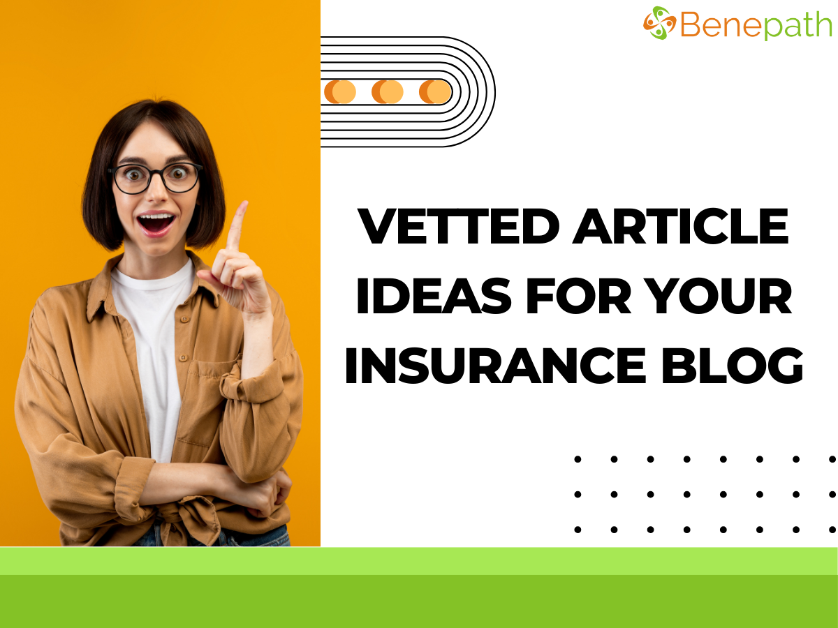 Vetted Article Ideas for Your Insurance Blog
